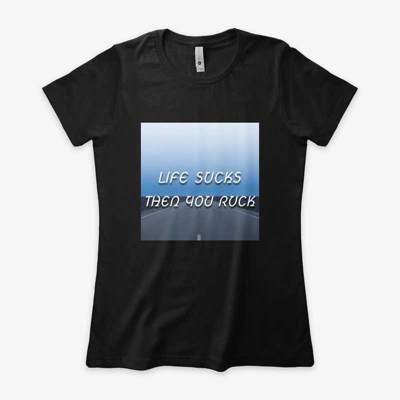 Life Sucks Then You Ruck - Women's Boyfriend Tee