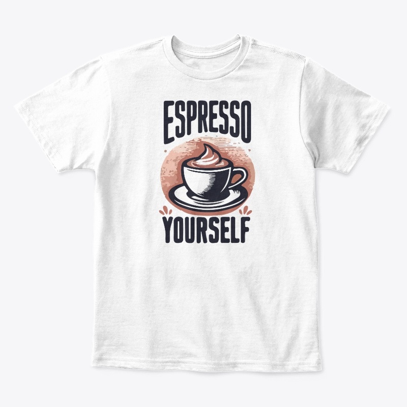 Espresso Yourself T-Shirt