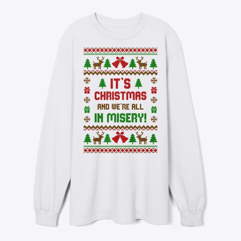 Its Christmas And Were All In Misery