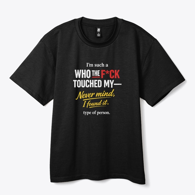 Never Mind, I Found It. funny T-shirt