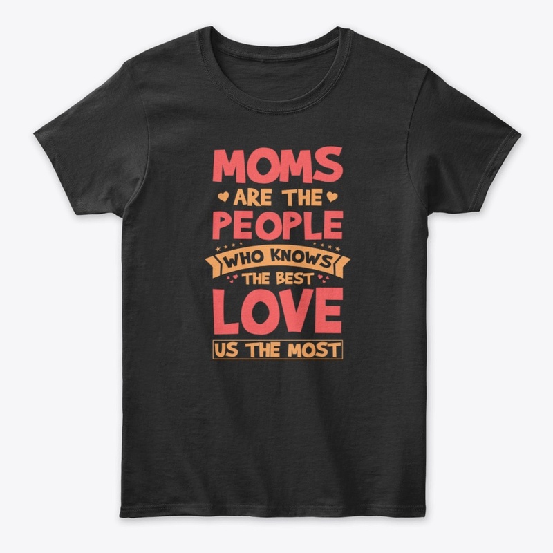 Moms Are The People Who Know The Best
