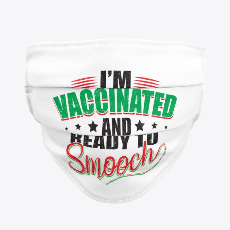 I'm Vaccinated and ready to smooch.