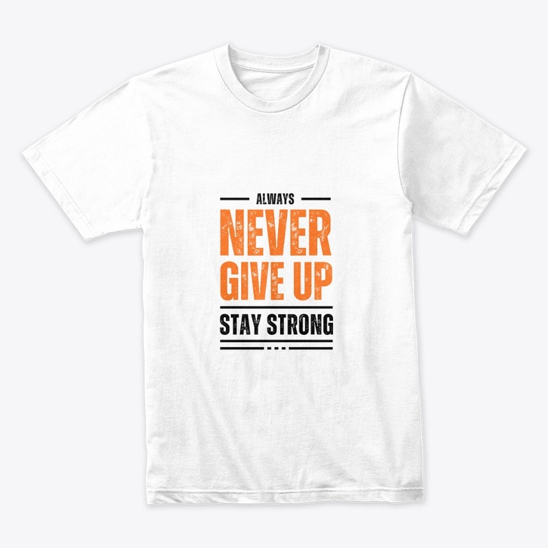 Always Never Give Stay Strong