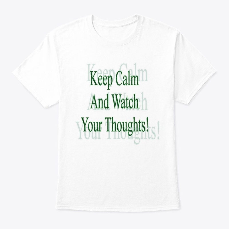 Keep Calm and Watch Your Thoughts