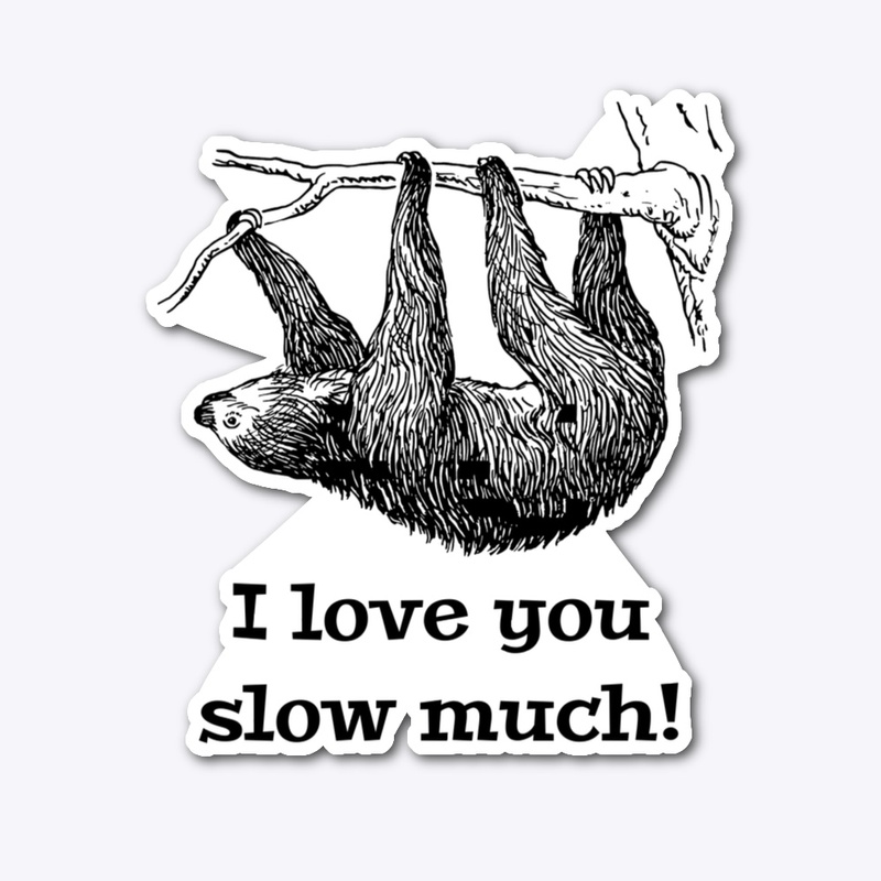 I Love You Slow Much