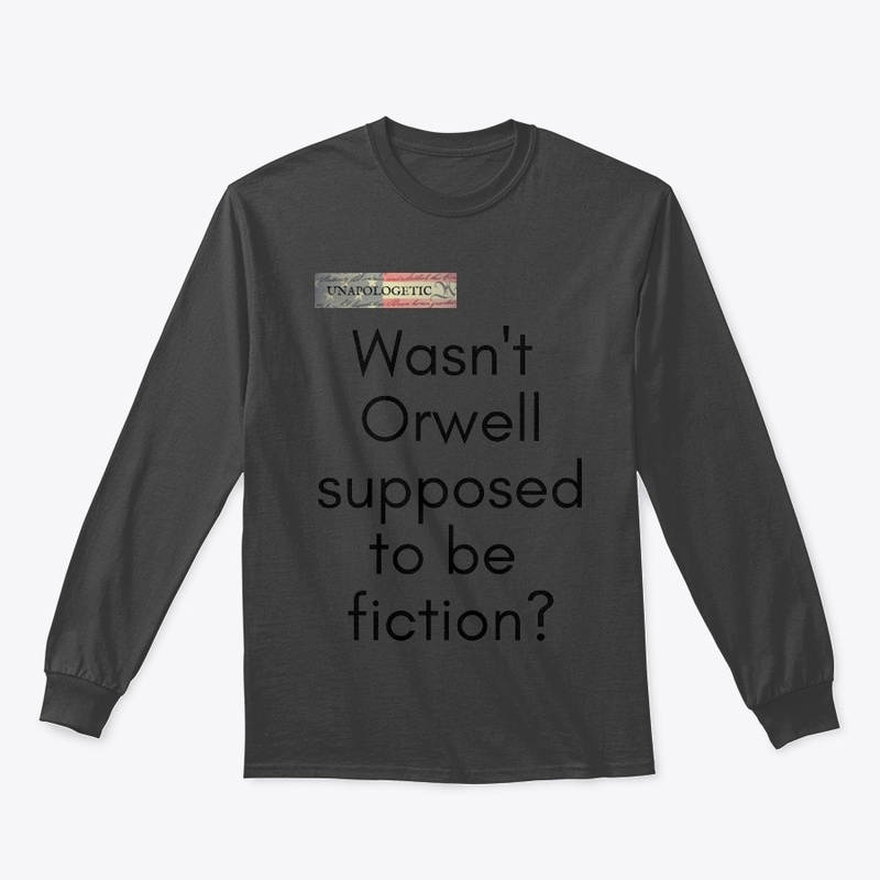 Wasn't Orwell Supposed To Be Fiction?