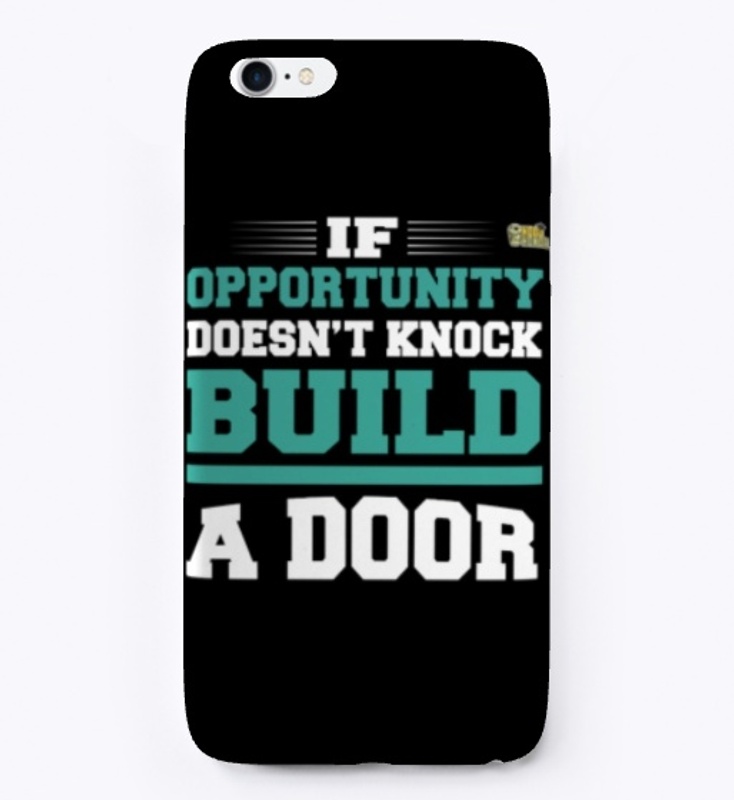 If Opportunity Doesn't Knock Build A...