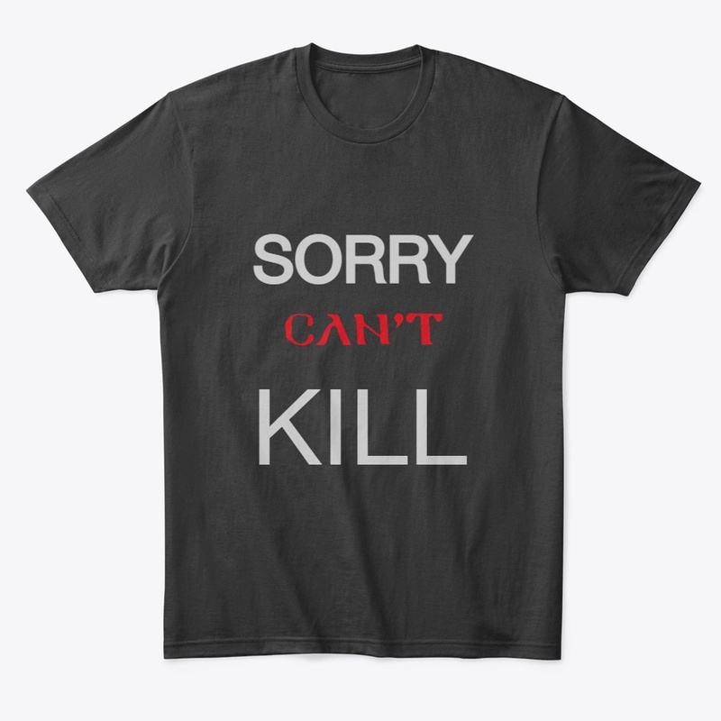 SORRY CANNOT KILL