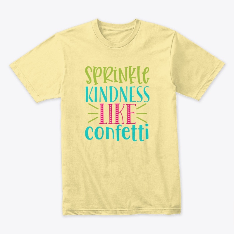 Sprinkle Kindness Like Confetti 🎉