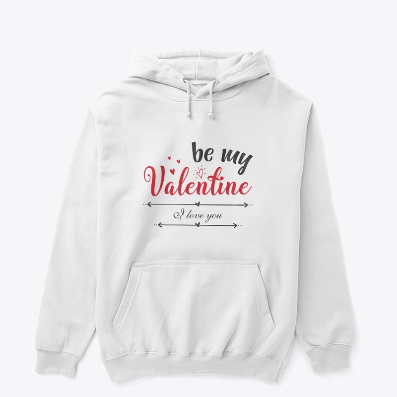 BE MY VALENTINE T-SHIRT/ HOODIE