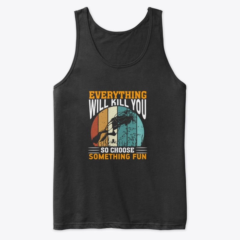 Everything will kill you