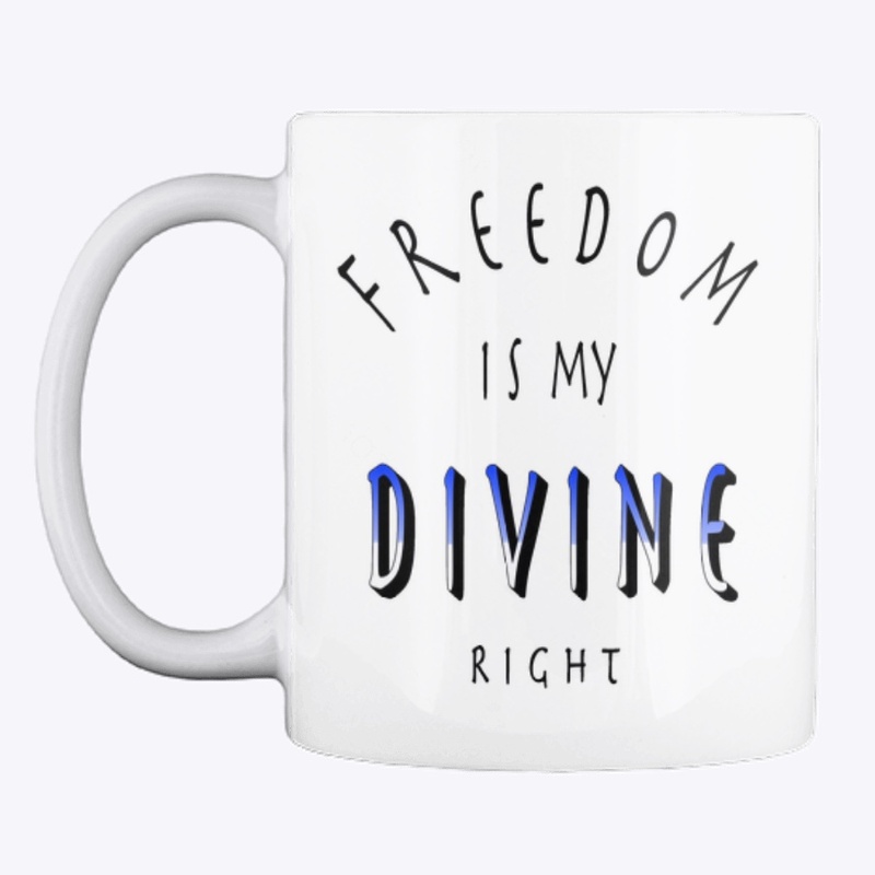 Freedom is my divine right