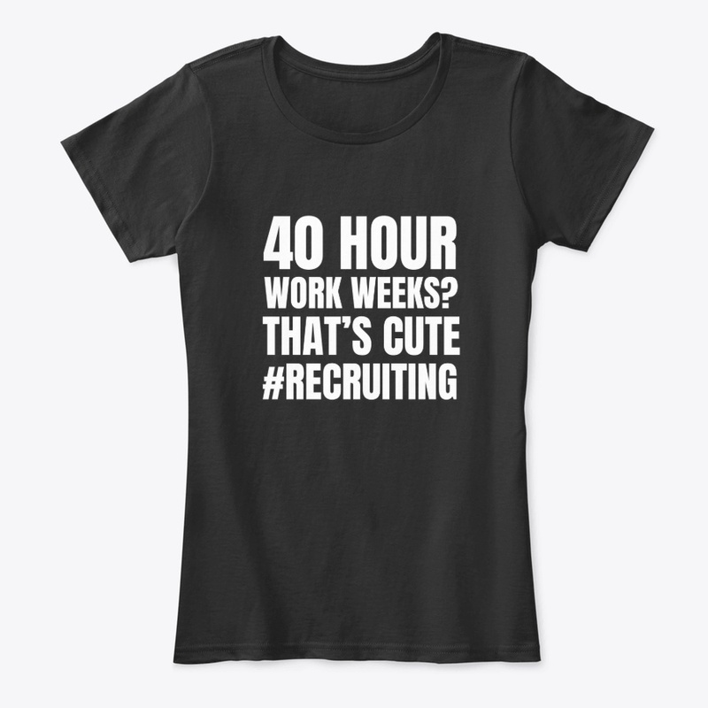 40 Hour Work Weeks Recruiting 