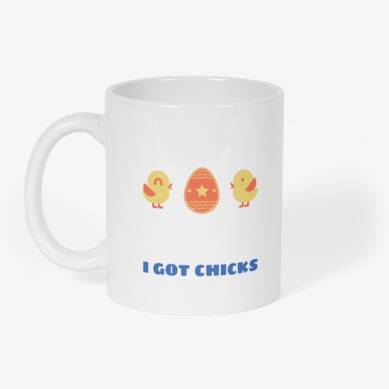I GOT CHICKS