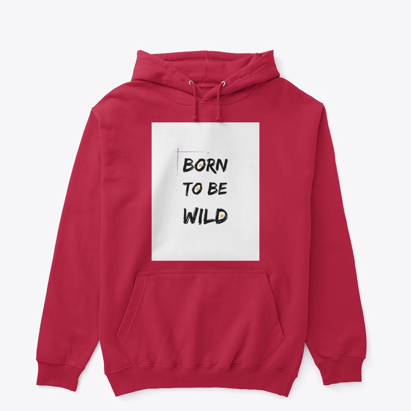 Born To Be Wild T-shirts, bag ,hoodies