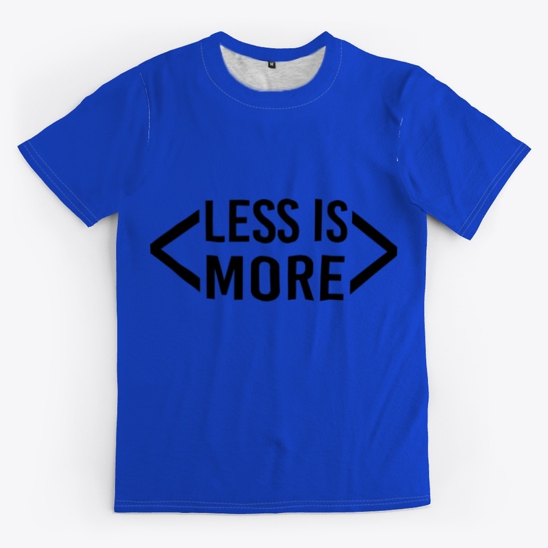 Less Is More Tshirts