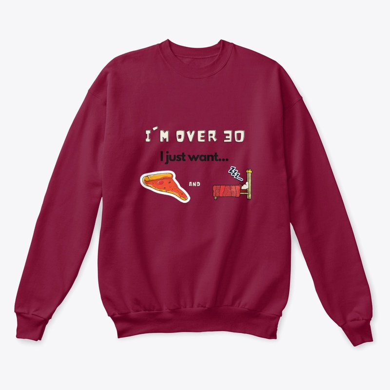 I'm over 30, I just want...pizza and bed