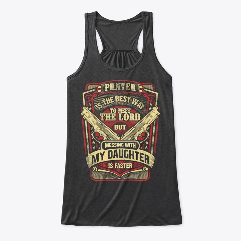 Messing With My Daughter Gun Lover