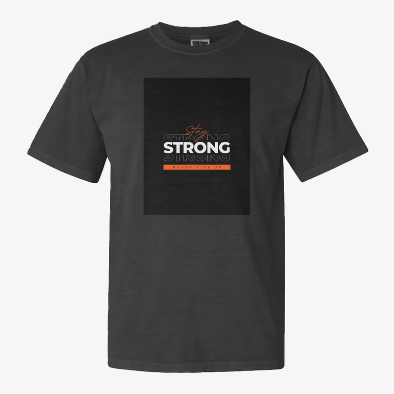 "Stay Strong Never Give Up Black T-Shirt