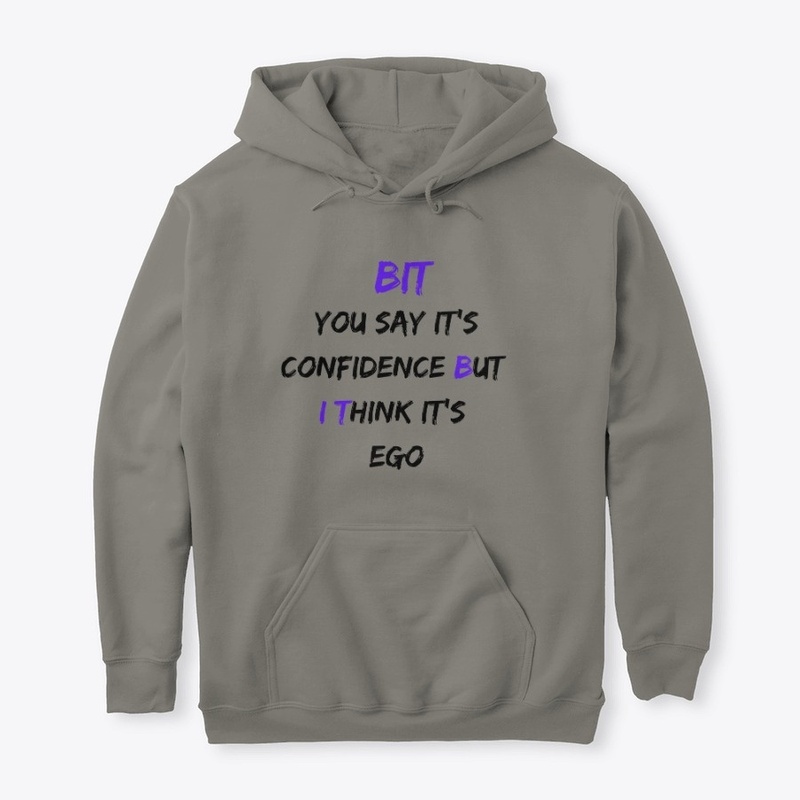 The "BUT I THINK" Confidence/Ego Apparel
