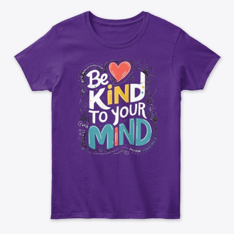 Mental Wellness Be Kind to Your Mind tee
