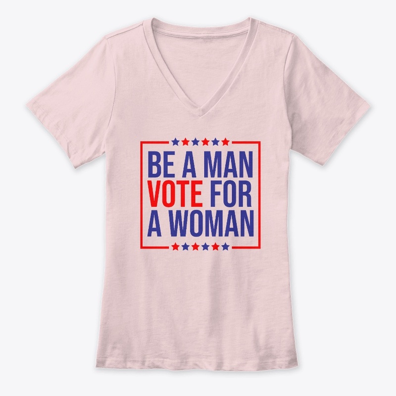 Be a man vote for a woman