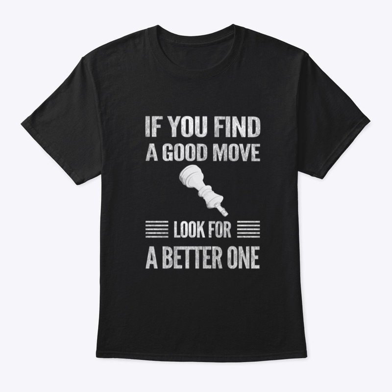 CHESS - LOOK FOR A BETTER MOVE - QUOTE