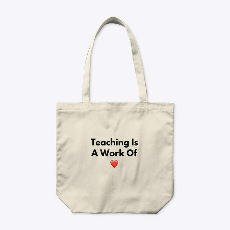 Teaching Is A Work Of Heart