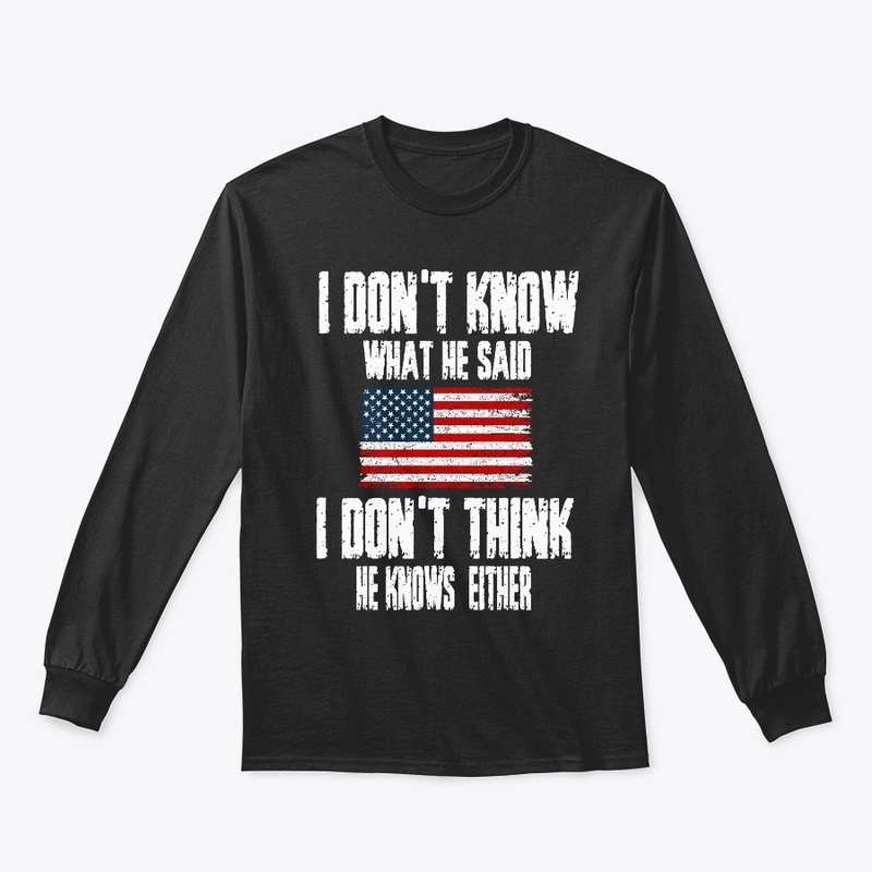  I DON'T THINK HE KNOWS EITHER