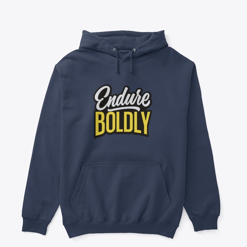 Endure boldly 
