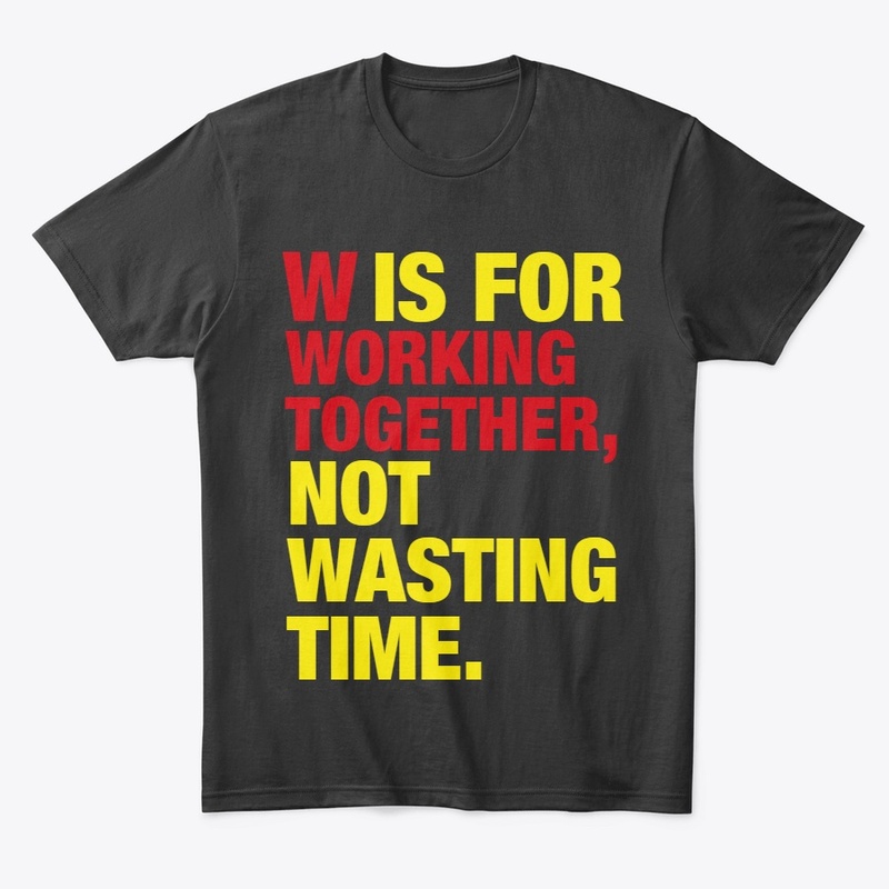 W  IS FOR WORKING TOGETHER