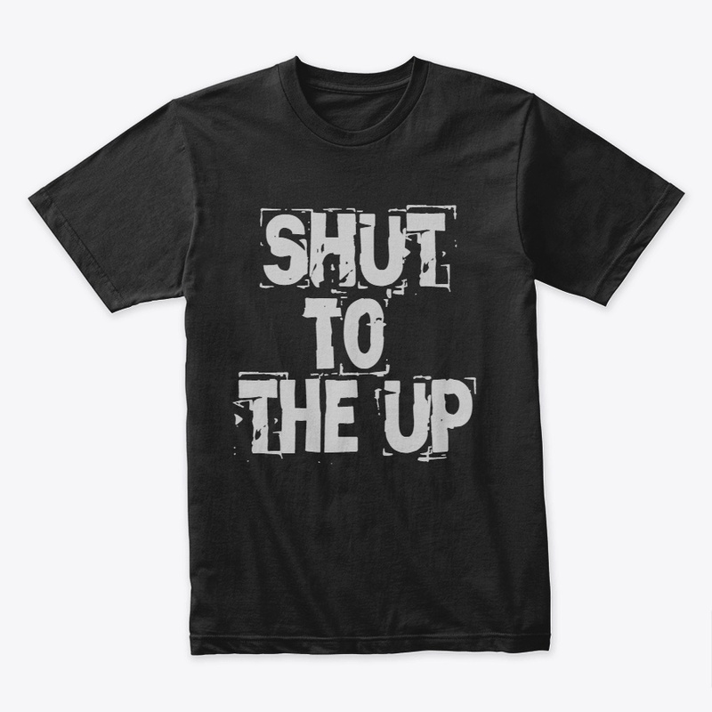 Shut up