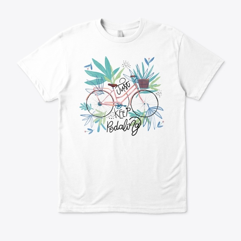 Just Keep Peddling- T-Shirt Or Tees