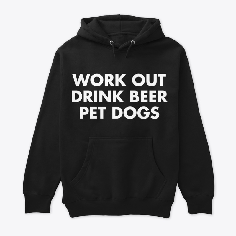 Work Out, Drink Beer, Pet Dogs | Funny