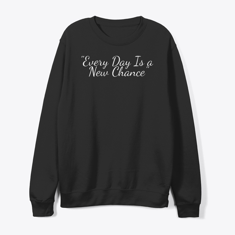 "Every Day Is a New Chance"