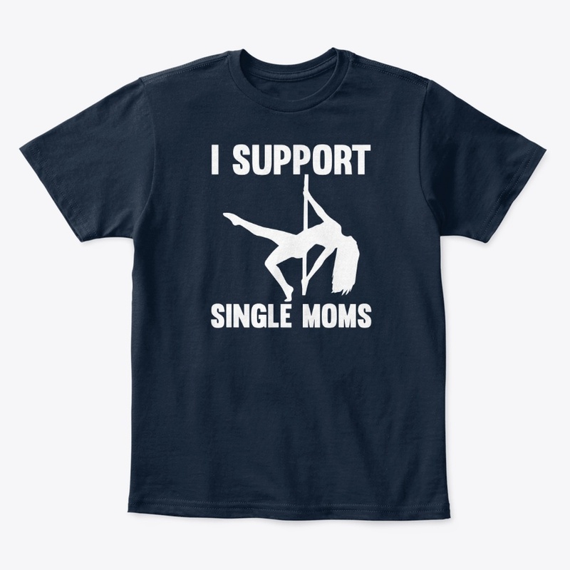 I Support Single Moms Shirt