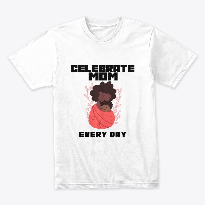 Celebrate Mom Every Day