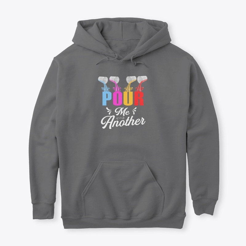 Pour Me Another Unisex Hoodie
