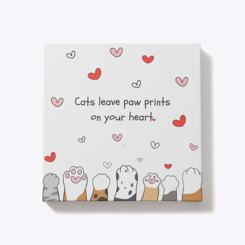 Cats Leave Paw Prints On Your Heart