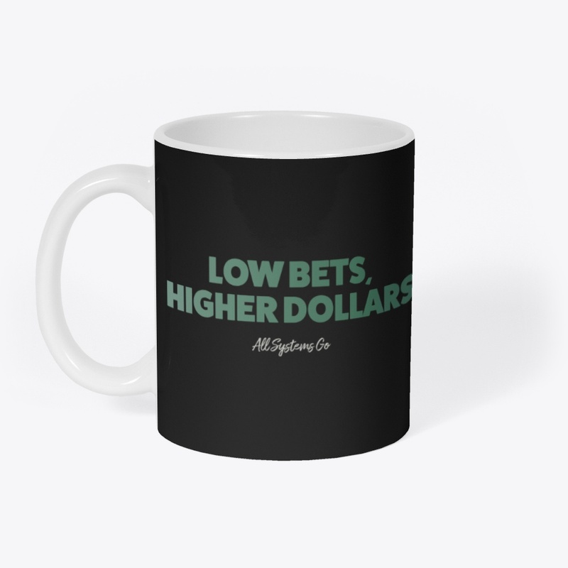Low Bets Higher Dollars