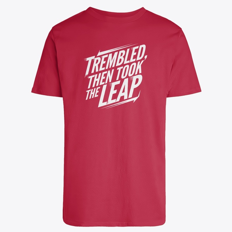 Trembled, Then Took the Leap