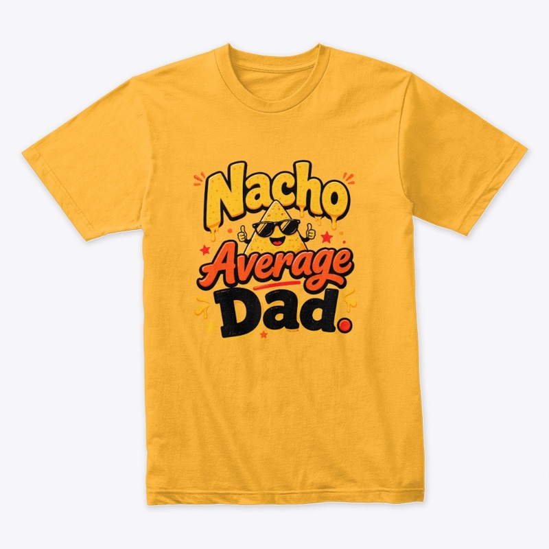 "Nacho Average Dad"