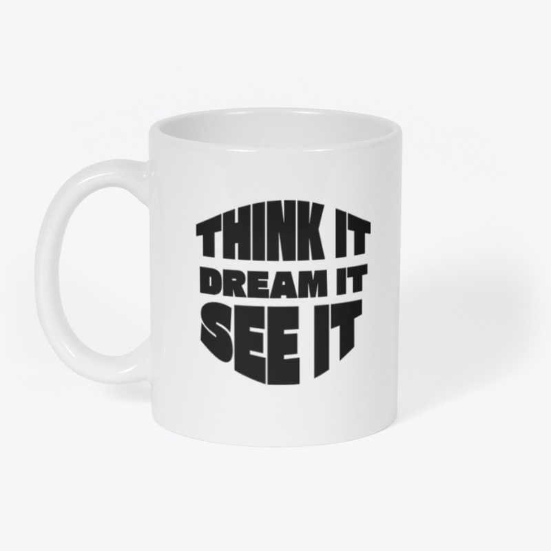 Think it, Dream it, See it #3