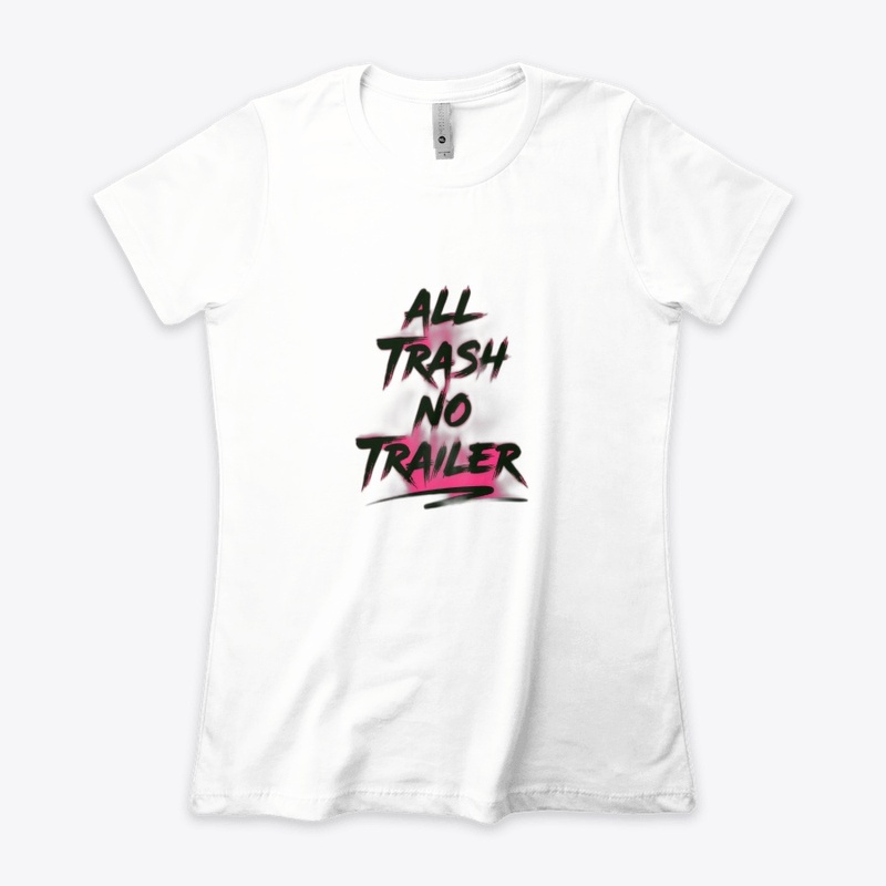 All Trash No Trailer - Women's Boyfriend Tee