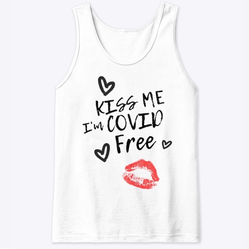 Kiss Me I'm COVID Free 