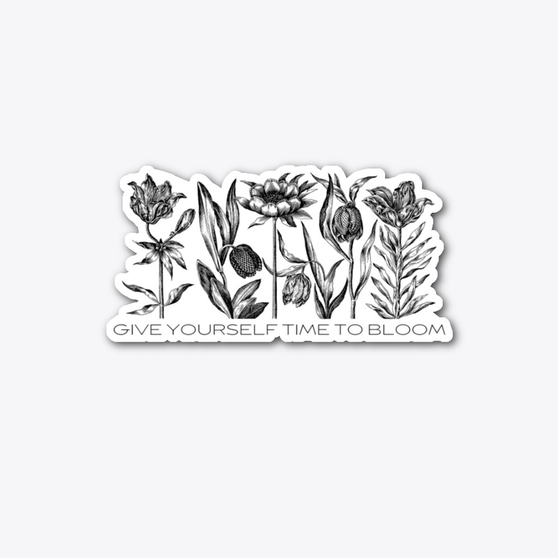 Give yourself time to bloom