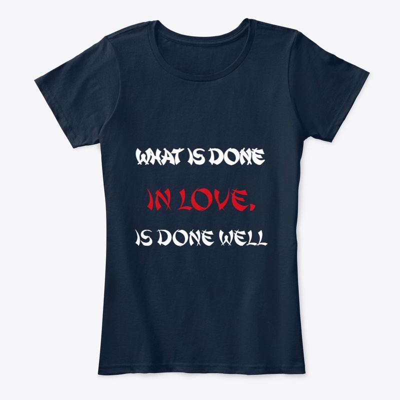 What is done in love,is done well Design