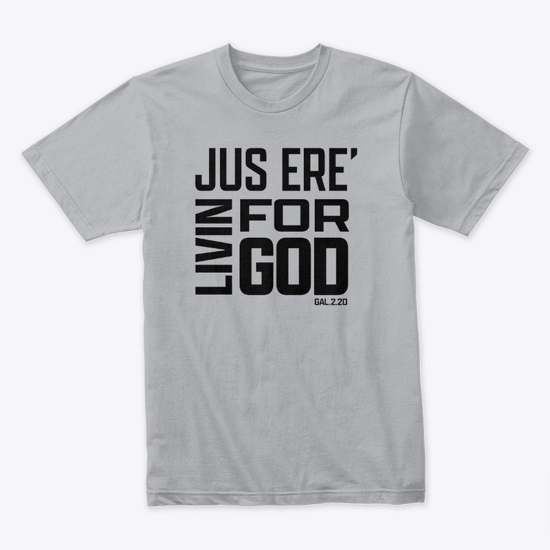 JUS ERE LIVIN FOR GOD