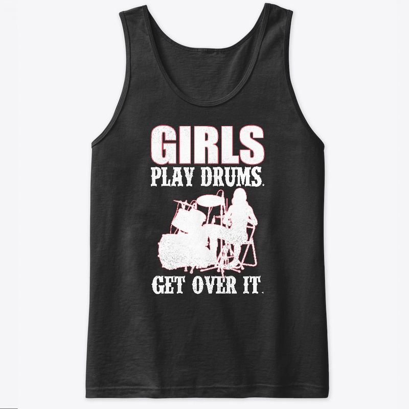 Girls Play Drums Get Over It T-Shirt
