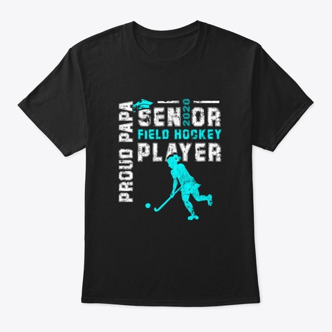Proud Papa Senior Field Hockey Class Of  Black T-Shirt Front